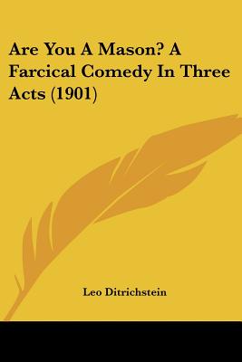 Are You A Mason A Farcical Comedy In Three Acts (1901)