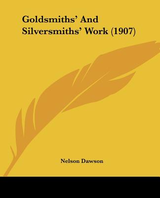 Goldsmiths' And Silversmiths' Work (1907)