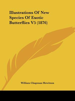 Illustrations Of New Species Of Exotic Butterflies V5 (1876)
