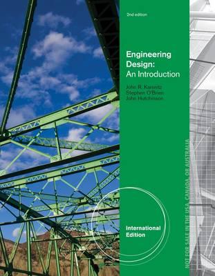 Engineering Design: An Introduction. John Karsnitz, Stephen O'Brien, John Hutchinson