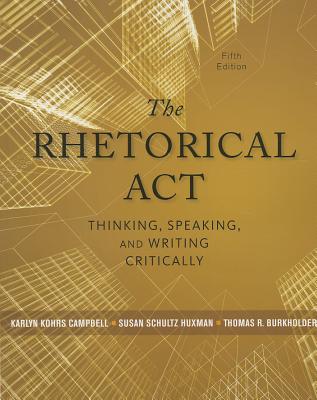 The Rhetorical Act: Thinking, Speaking, and Writing Critically