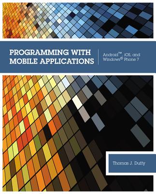 Image for Programming With Mobile Applications: Android, IOS, and Windows Phone 7 Programming With Mobile Applications: Android, IOS, and Windows Phone 7
