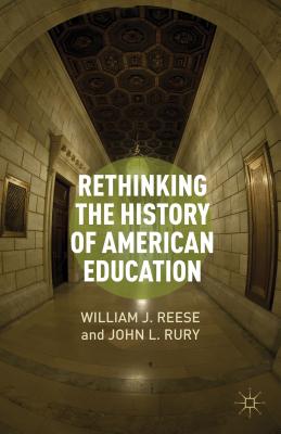 Rethinking the History of American Education Image for Rethinking the History of American Education