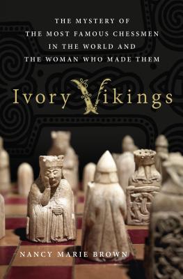 Image for Ivory Vikings: The Mystery of the Most Famous Chessmen in the World and the Woman Who Made Them: The Mystery of the Most Famous Chessmen in the World and the Woman Who Made Them