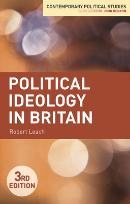 Political Ideology in Britain (Contemporary Political Studies, 19)