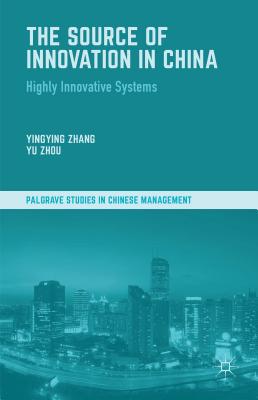 The Source of Innovation in China: Highly Innovative Systems (Palgrave Studies in Chinese Management)