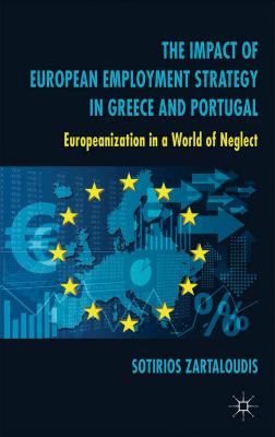 The Impact of European Employment Strategy in Greece and Portugal: Europeanization in a World of Neglect Image for The Impact of European Employment Strategy in Greece and Portugal: Europeanization in a World of Neglect