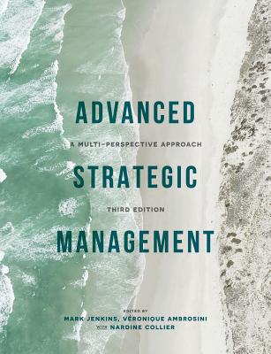 Advanced Strategic Management: A Multi-Perspective Approach