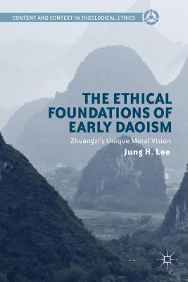 Ethical Foundations of Early Daoism: Zhuangzi's Unique Moral Vision (2014)