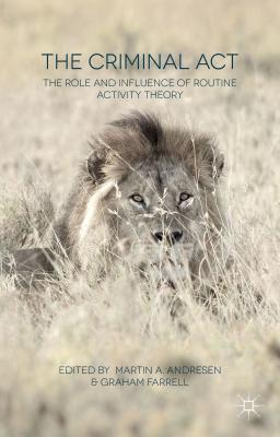 Image for The Criminal Act: The Role and Influence of Routine Activity Theory