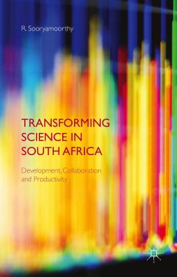 Transforming Science in South Africa: Development, Collaboration and Productivity [Hardcover] Sooryamoorthy, R.