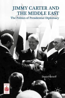 Image for Jimmy Carter and the Middle East: The Politics of Presidential Diplomacy (Middle East Today)