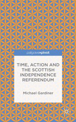 Time and Action in the Scottish Independence Referendum Image for Time and Action in the Scottish Independence Referendum