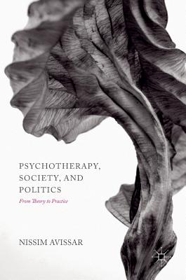 Image for Psychotherapy, Society, and Politics: From Theory to Practice