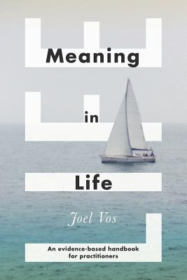 Meaning in Life: An Evidence-Based Handbook for Practitioners