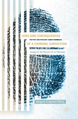 Uses and Consequences of a Criminal Conviction: Going on the Record of an Offender
