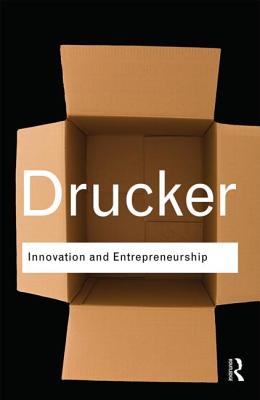 Innovation and Entrepreneurship (Routledge Classics)