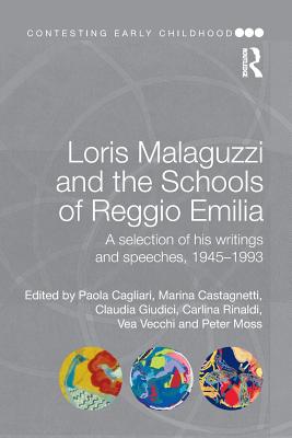 Loris Malaguzzi and the Schools of Reggio Emilia (Contesting Early Childhood)