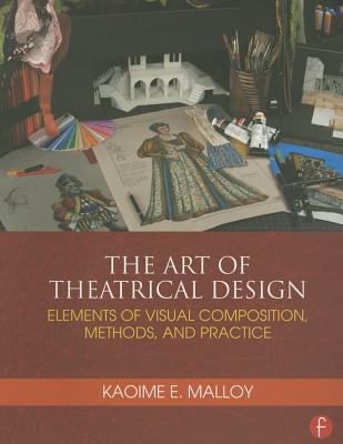 The Art of Theatrical Design: Elements of Visual Composition, Methods, and Practice