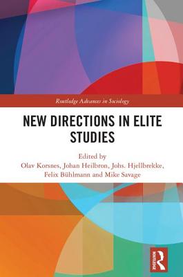 New Directions in Elite Studies (Routledge Advances in Sociology)