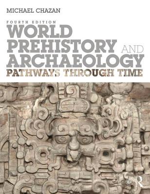 World Prehistory and Archaeology: Pathways Through Time