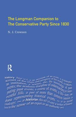 The Longman Companion to the Conservative Party (Longman Companions To History)