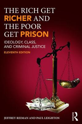 Rich Get Richer and the Poor Get Prison: Ideology, Class, and Criminal Justice