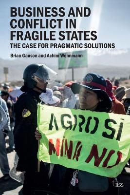 Business and Conflict in Fragile States (Adelphi series)