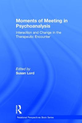 Moments of Meeting in Psychoanalysis (Relational Perspectives Book Series)