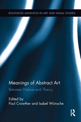 Meanings of Abstract Art (Routledge Advances in Art and Visual Studies)