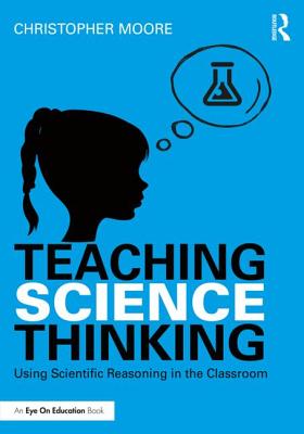 Image for Teaching Science Thinking: Using Scientific Reasoning in the Classroom Teaching Science Thinking: Using Scientific Reasoning in the Classroom