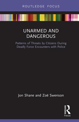 Unarmed and Dangerous (Routledge Studies in Crime and Society)