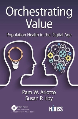 Orchestrating Value: Population Health in the Digital Age (HIMSS Book Series)