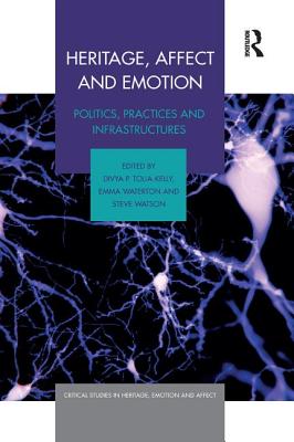 Heritage, Affect and Emotion (Critical Studies in Heritage, Emotion and Affect)