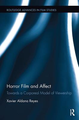 Horror Film and Affect (Routledge Advances in Film Studies)