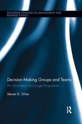 Decision-Making Groups and Teams (Routledge Advances in Management and Business Studies)