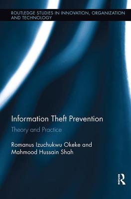 Information Theft Prevention (Routledge Studies in Innovation, Organizations and Technology)