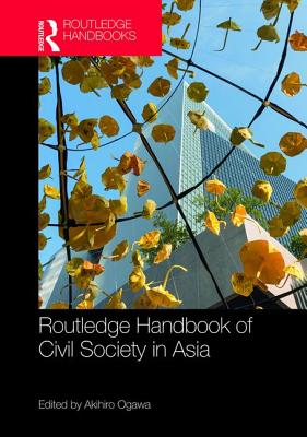Routledge Handbook of Civil Society in Asia (Routledge Handbooks)