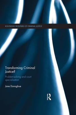 Transforming Criminal Justice (Routledge Frontiers of Criminal Justice)