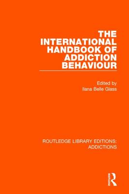Image for The International Handbook of Addiction Behaviour (Routledge Library Editions: Addictions)