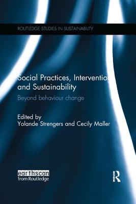 Social Practices, Intervention and Sustainability (Routledge Studies in Sustainability)
