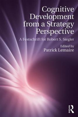 Cognitive Development from a Strategy Perspective: A Festschrift for Robert Siegler (Psychology Press Festschrift Series)