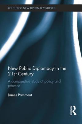 New Public Diplomacy in the 21st Century (Routledge New Diplomacy Studies)