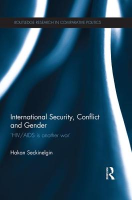 International Security, Conflict and Gender (Routledge Research in Comparative Politics)