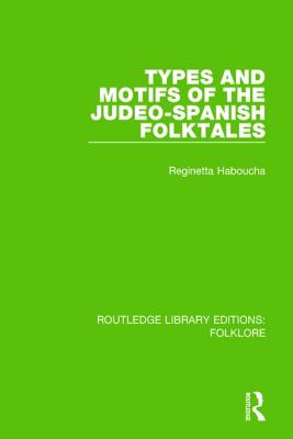 Types and Motifs of the Judeo-Spanish Folktales (RLE Folklore) (Routledge Library Editions: Folklore)