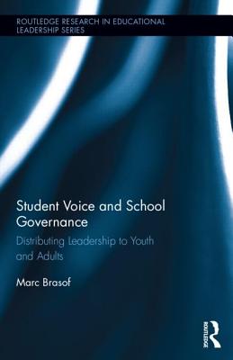 Student Voice and School Governance: Distributing Leadership to Youth and Adults (Routledge Research in Educational Leadership)