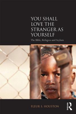 You Shall Love the Stranger as Yourself (Biblical Challenges in the Contemporary World)