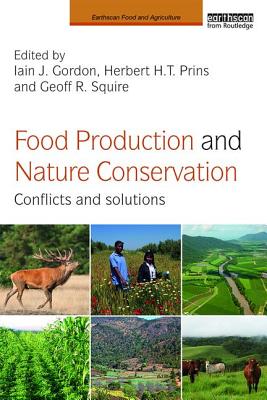 Food Production and Nature Conservation: Conflicts and Solutions (Earthscan Food and Agriculture)