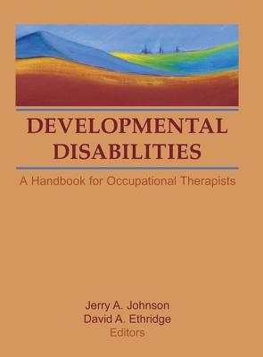 Developmental Disabilities: A Handbook for Occupational Therapists Image for Developmental Disabilities: A Handbook for Occupational Therapists