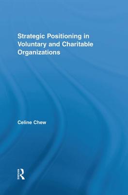 Strategic Positioning in Voluntary and Charitable Organizations (Routledge Studies in the Management of Voluntary and Non-Profit Organizations)